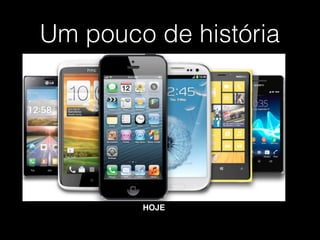 Um pouco de história
ENIAC - 1946 UNIVAC - 1951
PC - 1976 Décadas - 80/90
HOJE
 