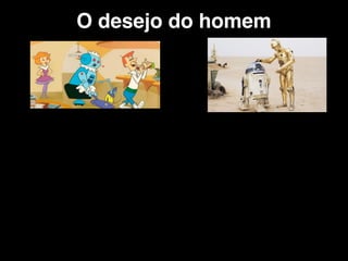 O desejo do homem
 
