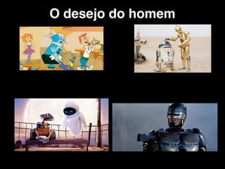 O desejo do homem
 