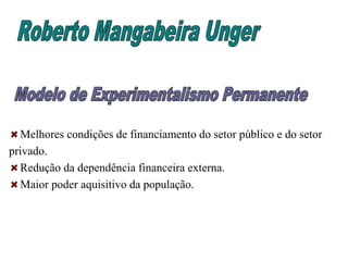 Melhores condições de financiamento do setor público e do setor
privado.
Redução da dependência financeira externa.
Maior poder aquisitivo da população.
 