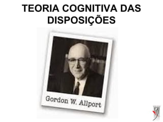 TEORIA COGNITIVA DAS
DISPOSIÇÕES
 