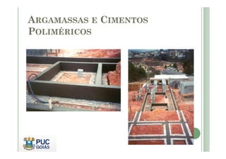 ARGAMASSAS E CIMENTOS 
POLIMÉRICOS 
 