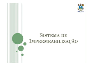 SISTEMA DE 
IMPERMEABILIZAÇÃO 
 
