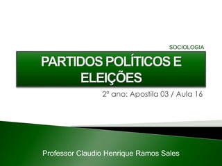 2º ano: Apostila 03 / Aula 16
Professor Claudio Henrique Ramos Sales
SOCIOLOGIA
 