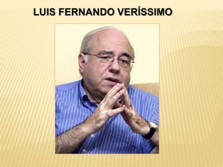 LUIS FERNANDO VERÍSSIMO
 