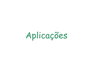 Aplicações
 