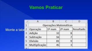 Monte a tabela ao lado:
 