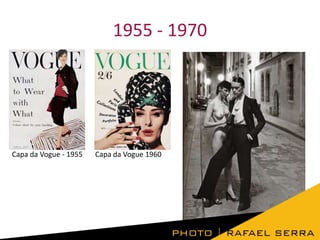 1955 - 1970

Capa da Vogue - 1955

Capa da Vogue 1960

 