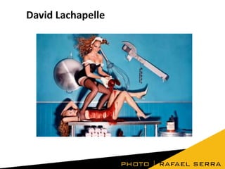 David Lachapelle

 