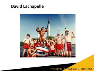 David Lachapelle

 