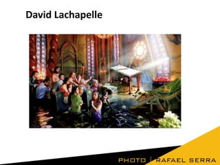David Lachapelle

 