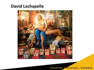 David Lachapelle

 