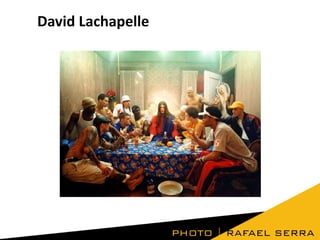 David Lachapelle

 