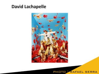 David Lachapelle

 