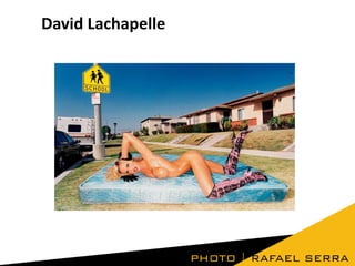 David Lachapelle

 
