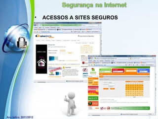 •   ACESSOS A SITES SEGUROS




         Powerpoint Templates
                                Page 15
 