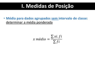 I. Medidas de Posição
 