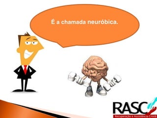 É a chamada neuróbica.
 