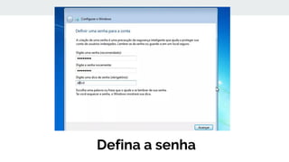 Defina a senha
 