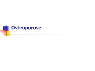 Osteoporose
 