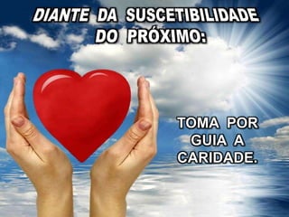 TOMA POR
GUIA A
CARIDADE.
 