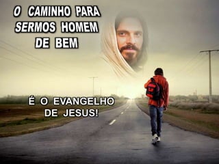 É O EVANGELHO
DE JESUS!
 