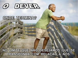 ONDE TERMINA?
NO LIMITE QUE NÃO DESEJAMOS QUE SE
TRANSPONHA COM RELAÇÃO A NÓS.
 