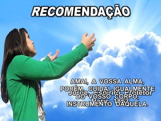 Jorge, Espírito Protetor
Paris, 1863
AMAI, A VOSSA ALMA,
PORÉM, CUIDAI IGUALMENTE
DO VOSSO CORPO,
INSTRUMENTO DAQUELA.
 