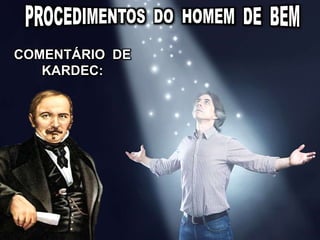 COMENTÁRIO DE
KARDEC:
 