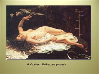 G. Courbert, Mulher com papagaio.
 