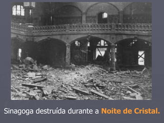 Sinagoga destruída durante a Noite de Cristal.
 