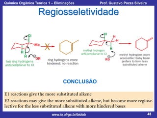 Química Orgânica Teórica 1 – Eliminações

Prof. Gustavo Pozza Silveira

Regiosseletividade

CONCLUSÃO

www.iq.ufrgs.br/biolab

45

 