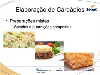 Elaboração de Cardápios
• Preparações mistas
– Saladas e guarnições compostas
 