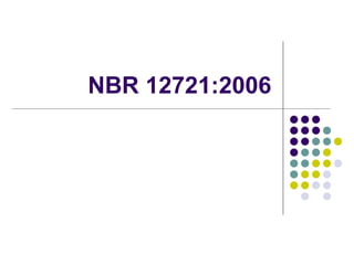 NBR 12721:2006
 
