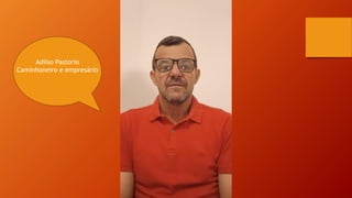 Adilso Pastorio
Caminhoneiro e empresário
 