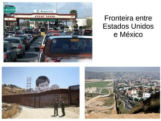Fronteira entre
Estados Unidos
e México
 