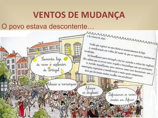 VENTOS DE MUDANÇA O povo estava descontente… 
