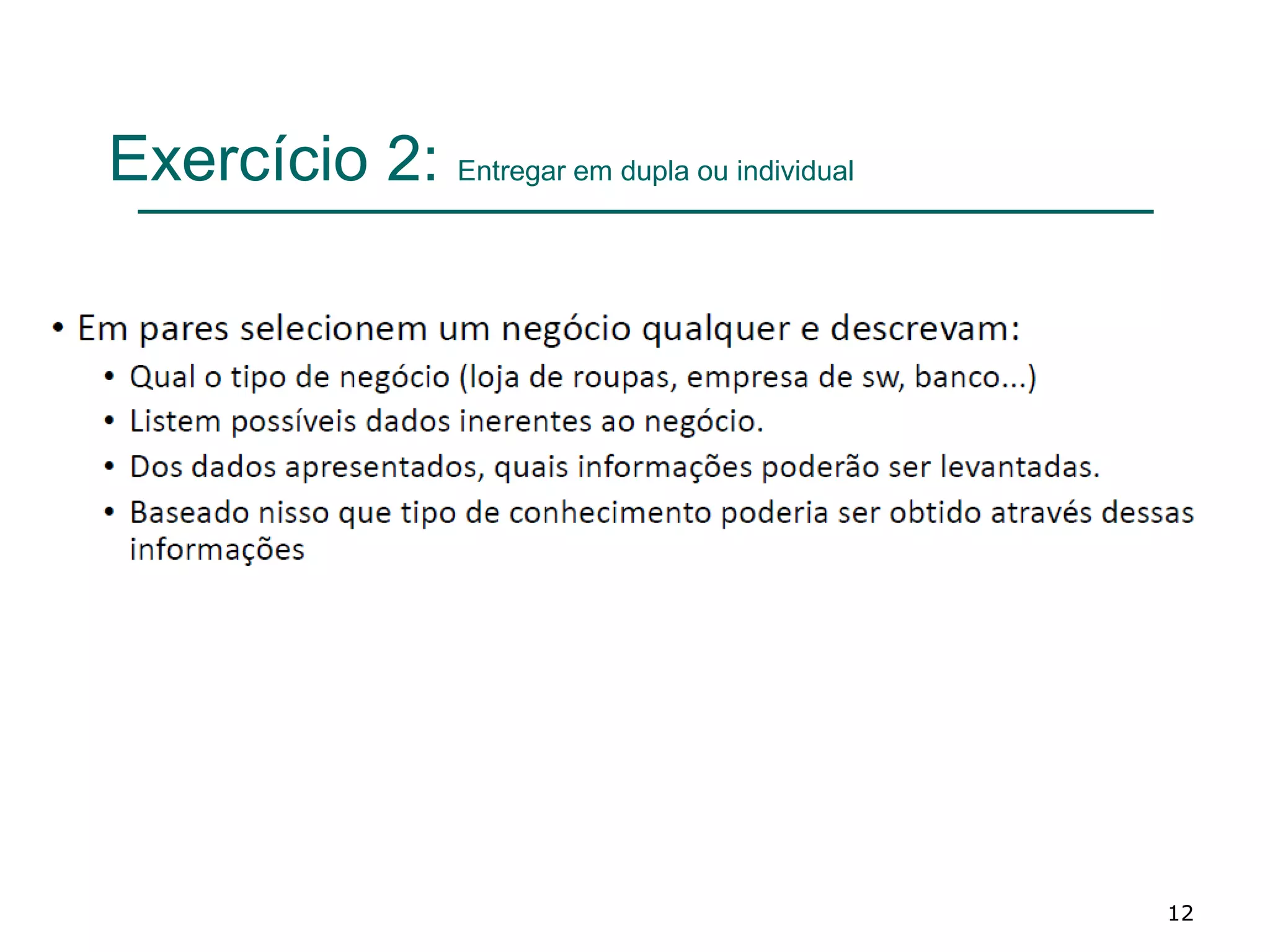 Exercício 2: Entregar em dupla ou individual
12
 