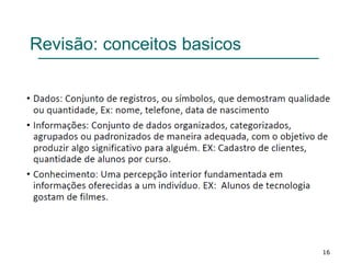 Revisão: conceitos basicos
16
 