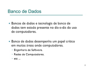 Banco de Dados
2
 