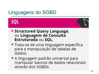 Linguagens do SGBD
62
 