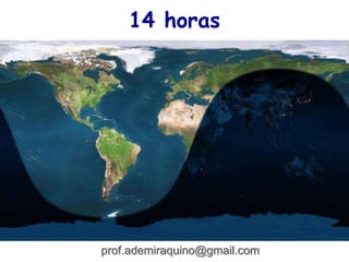 14 horas
prof.ademiraquino@gmail.com
 