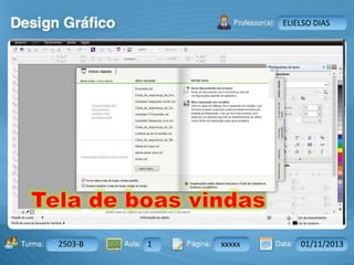 Aula: Pág: Data:10 10 a 17 18-jan-122503-BTurma:
Instrutor: Ricardo Paladini Matos
2503-B 1 xxxxx 01/11/2013
ELIELSO DIAS
 