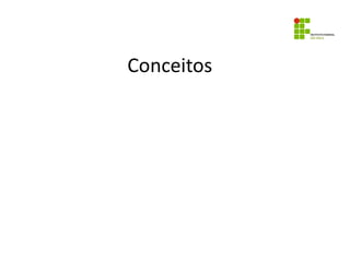 Conceitos
 