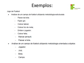 Exemplos:
 
