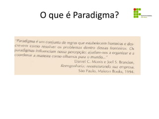 O que é Paradigma?
 