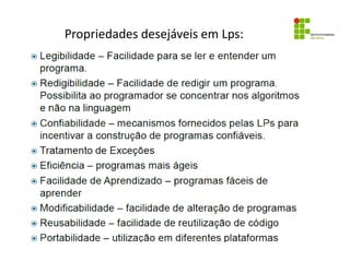 Propriedades desejáveis em Lps:
 