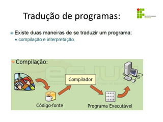 Tradução de programas:
 