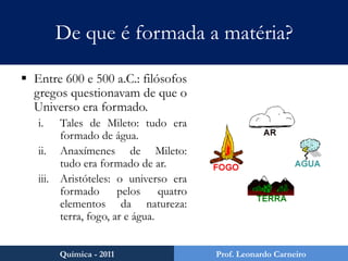 Fracionamento de MisturasSistemas homogêneos sólido-sólido:Fusão fracionadaExtração por solventeSistemas homogêneos líquido-gás:AquecimentoSistemas homogêneos gás-gás:Liquefação fracionadaQuímica - 2011Prof. Leonardo Carneiro