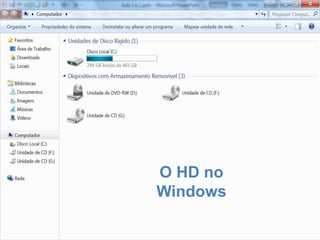 Escola
Info Jardins
O HD no
Windows
 